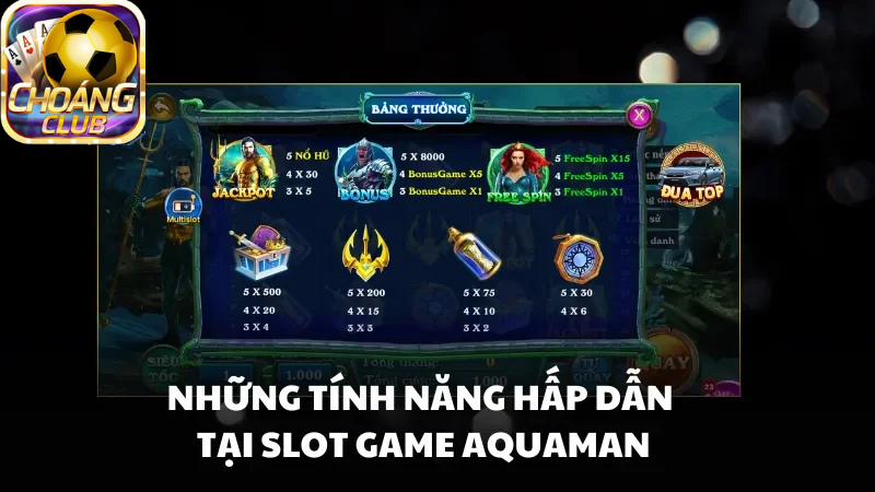 Các tính năng hấp dẫn khi chơi slot game Aquaman