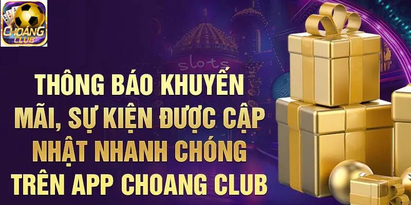 Tải Choang Club giúp giải trí mọi lúc, mọi nơi