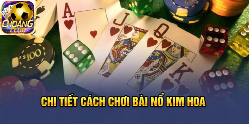 Chi tiết cách chơi bài nổ kim từ A - Z