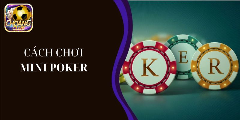 cách chơi mini poker